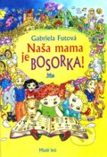 Kniha: Naša mama je bosorka (Gabriela Futová), 2012 Kniha: Naša mama je bosorka (Gabriela Futová), 2012