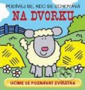 Kniha: Podívej se, kdo se schovává: Na dvorku (Svojtka&Co.). Svojtka&Co., 2002 Kniha: Podívej se, kdo se schovává: Na dvorku (Svojtka&Co.). Svojtka&Co., 2002