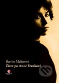Kniha: Život po Anně Frankové (Berthe Meijerová). Epocha, 2012 Kniha: Život po Anně Frankové (Berthe Meijerová). Epocha, 2012