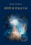 Kniha: Ještě je stále čas (Zdeňka Jordánová). Vodnář, 2012 Kniha: Ještě je stále čas (Zdeňka Jordánová). Vodnář, 2012