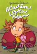 Kniha: Hľadám lepšiu mamu (Gabriela Futová). Slovenské pedagogické nakladateľstvo - Mladé letá, 2012 Kniha: Hľadám lepšiu mamu (Gabriela Futová). Slovenské pedagogické nakladateľstvo - Mladé letá, 2012
