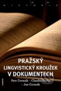 Kniha: Pražský lingvistický kroužek v dokumentech (Claudio Poeta, Jan Čermák a Petr Čermák). Academia, 2012 Kniha: Pražský lingvistický kroužek v dokumentech (Claudio Poeta, Jan Čermák a Petr Čermák). Academia, 2012