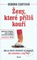 Kniha: Ženy, které príliš kouří (Debora Contiová). Ikar CZ, 2012 Kniha: Ženy, které príliš kouří (Debora Contiová). Ikar CZ, 2012