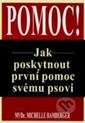 Kniha: Jak poskytnout první pomoc svému psovi (Michelle Bamberger). Pragma Kniha: Jak poskytnout první pomoc svému psovi (Michelle Bamberger). Pragma