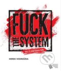 Kniha: Fuck the System (Mirek Vodrážka). Centrum pro dokumentaci totalitních režimů, 2021 Kniha: Fuck the System (Mirek Vodrážka). Centrum pro dokumentaci totalitních režimů, 2021