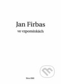 Kniha: Jan Firbas ve vzpomínkách (Ludmila Urbanová). Muni Press, 2003 Kniha: Jan Firbas ve vzpomínkách (Ludmila Urbanová). Muni Press, 2003