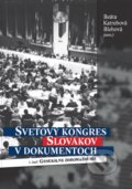Svetový kongres Slovákov v dokumentoch - Beáta Katrebová Blehová, Ústav pamäti národa, 2021
