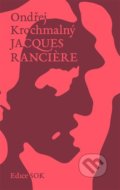 Kniha: Jacques Ranciere (Ondřej Krochmalný). Rybka Publishers, 2021 Kniha: Jacques Ranciere (Ondřej Krochmalný). Rybka Publishers, 2021