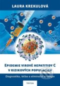 Kniha: Epidemie virové hepatitidy C v rizikových populací (Laura Krekulová). Triton, 2021 Kniha: Epidemie virové hepatitidy C v rizikových populací (Laura Krekulová). Triton, 2021