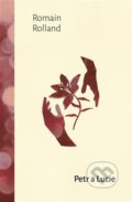 Kniha: Petr a Lucie (Romain Rolland). 1400, 2021 Kniha: Petr a Lucie (Romain Rolland). 1400, 2021