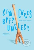Kniha: Čím chceš byť? Umelec? (Daniela Čarná a Lucia Kotvanová). Slovart, 2021 Kniha: Čím chceš byť? Umelec? (Daniela Čarná a Lucia Kotvanová). Slovart, 2021
