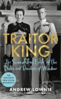 Kniha: Traitor King (Andrew Lownie). Bonnier Zaffre, 2021 Kniha: Traitor King (Andrew Lownie). Bonnier Zaffre, 2021