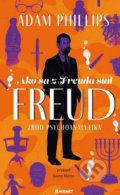 Kniha: Ako sa z Freuda stal FREUD (Adam Phillips). Hadart Publishing, 2021 Kniha: Ako sa z Freuda stal FREUD (Adam Phillips). Hadart Publishing, 2021