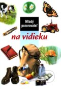 Kniha: Mladý pozorovateľ na vidieku (Autorský kolektiv). Slovart, 2003 Kniha: Mladý pozorovateľ na vidieku (Autorský kolektiv). Slovart, 2003