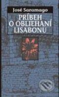 Kniha: Príbeh o obliehaní Lisabonu (José Saramago). Slovart, 2003 Kniha: Príbeh o obliehaní Lisabonu (José Saramago). Slovart, 2003