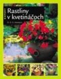 Kniha: Rastliny v kvetináčoch (Autorský kolektiv). Slovart, 2003 Kniha: Rastliny v kvetináčoch (Autorský kolektiv). Slovart, 2003