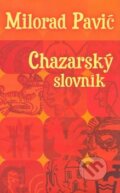 Kniha: Chazarský slovník (Milorad Pavić). Slovart, 2003 Kniha: Chazarský slovník (Milorad Pavić). Slovart, 2003