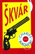 Kniha: Škvár (Charles Bukowski). Pragma, 2003 Kniha: Škvár (Charles Bukowski). Pragma, 2003