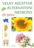 Velký receptář alternativní medicíny - Jiří Janča, 2002
