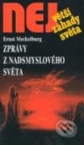 Kniha: Největší záhady světa - Zprávy z nadsmyslového světa (Ernst Meckelburg). Dialog, 2002 Kniha: Největší záhady světa - Zprávy z nadsmyslového světa (Ernst Meckelburg). Dialog, 2002