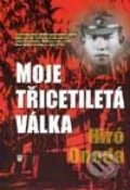 Kniha: Moje třicetiletá válka (Hiró Onoda). Naše vojsko CZ, 2003 Kniha: Moje třicetiletá válka (Hiró Onoda). Naše vojsko CZ, 2003