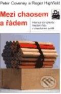 Kniha: Mezi chaosem a řádem (Peter Coveney a Roger Highfield), 2003 Kniha: Mezi chaosem a řádem (Peter Coveney a Roger Highfield), 2003