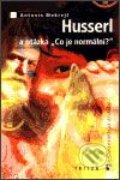 Kniha: Husserl a otázka "Co je normální?" (Antonín Mokrejš). Triton, 2003 Kniha: Husserl a otázka "Co je normální?" (Antonín Mokrejš). Triton, 2003
