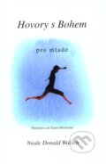Kniha: Hovory s bohem pro mladé (Neale Donald Walsch). Pragma, 2003 Kniha: Hovory s bohem pro mladé (Neale Donald Walsch). Pragma, 2003
