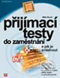 Kniha: Přijímací testy do zaměstnání a jak je zvládnout (Mike Bryon). Computer Press, 2003 Kniha: Přijímací testy do zaměstnání a jak je zvládnout (Mike Bryon). Computer Press, 2003