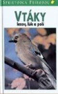 Sprievodca prírodou - Vtáky lesov, lúk a polí - Kolektív autorov, 2003