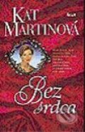 Kniha: Bez srdca (Kat Martinová). Ikar, 2003 Kniha: Bez srdca (Kat Martinová). Ikar, 2003