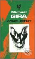 Kniha: Konzument (Michael R. Gira). Maťa, 2003 Kniha: Konzument (Michael R. Gira). Maťa, 2003