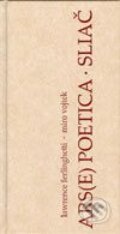 Kniha: Ars(e) poetica - Sliač (Lawrence Ferlinghetti a Miroslav Vojtek), 2003 Kniha: Ars(e) poetica - Sliač (Lawrence Ferlinghetti a Miroslav Vojtek), 2003