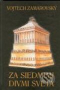 Kniha: Za siedmimi divmi sveta (Vojtech Zamarovský). Perfekt, 2003 Kniha: Za siedmimi divmi sveta (Vojtech Zamarovský). Perfekt, 2003