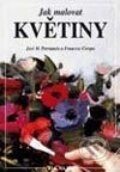Kniha: Jak malovat květiny (Francesc Crespo a José M. Parramón). Vašut, 2003 Kniha: Jak malovat květiny (Francesc Crespo a José M. Parramón). Vašut, 2003