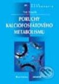 Poruchy kalciofosfátového metabolismu - Petr Broulík, Grada, 2003