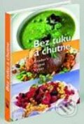 Kniha: Bez tuku a chutne (Autorský kolektív). Reader´s Digest Výběr, 2003 Kniha: Bez tuku a chutne (Autorský kolektív). Reader´s Digest Výběr, 2003
