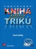 Kniha: Photoshop kniha plná triků (Scott Kelby). Mobil Media, 2003 Kniha: Photoshop kniha plná triků (Scott Kelby). Mobil Media, 2003