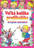 Kniha: Veľká knižka predškoláka (Autorský kolektív). Matys, 2004 Kniha: Veľká knižka predškoláka (Autorský kolektív). Matys, 2004