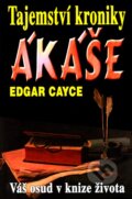 Kniha: Tajemství kroniky Ákáše (Edgar Cayce). Eko-konzult, 2003 Kniha: Tajemství kroniky Ákáše (Edgar Cayce). Eko-konzult, 2003