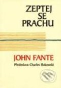 Kniha: Zeptej se prachu (John Fante). Pragma, 2003 Kniha: Zeptej se prachu (John Fante). Pragma, 2003