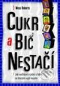 Kniha: Cukr a bič nestačí (Wess Roberts). ERA group, 2003 Kniha: Cukr a bič nestačí (Wess Roberts). ERA group, 2003