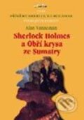 Kniha: Sherlock Holmes a Obří krysa ze Sumatry (Alan Vanneman). Jota, 2002 Kniha: Sherlock Holmes a Obří krysa ze Sumatry (Alan Vanneman). Jota, 2002