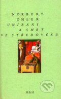 Kniha: Umírání a smrt ve středověku (Norbert Ohler). H&H, 2003 Kniha: Umírání a smrt ve středověku (Norbert Ohler). H&H, 2003