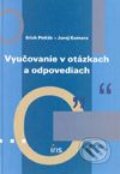 Kniha: Vyučovanie v otázkach a odpovediach (Erich Petlák a Juraj Komora). IRIS, 2003 Kniha: Vyučovanie v otázkach a odpovediach (Erich Petlák a Juraj Komora). IRIS, 2003