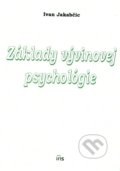 Základy vývinovej psychológie - Ivan Jakabčic, IRIS, 2002
