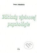 Kniha: Základy vývinovej psychológie (Ivan Jakabčic). IRIS, 2002 Kniha: Základy vývinovej psychológie (Ivan Jakabčic). IRIS, 2002