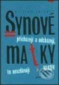 Kniha: Synové přicházejí a odcházejí, matky to nevzdávají nikdy (William Saroyan). Eminent, 2003 Kniha: Synové přicházejí a odcházejí, matky to nevzdávají nikdy (William Saroyan). Eminent, 2003