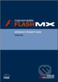 Kniha: Flash MX - oficiální výukový kurz (Chrissy Rey). SoftPress, 2003 Kniha: Flash MX - oficiální výukový kurz (Chrissy Rey). SoftPress, 2003