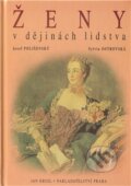 Kniha: Ženy v dějinách lidstva (Josef Polišenský a Sylvia Ostrovská). KRIGL, 2000 Kniha: Ženy v dějinách lidstva (Josef Polišenský a Sylvia Ostrovská). KRIGL, 2000